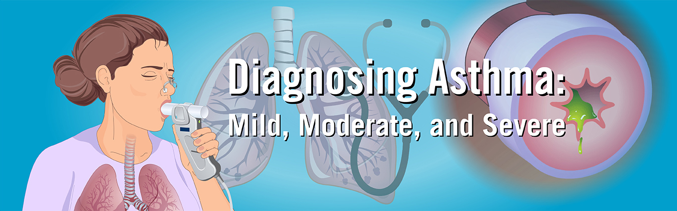 Diagnosing Asthma: Focus on Severe Asthma. WATCH NOW